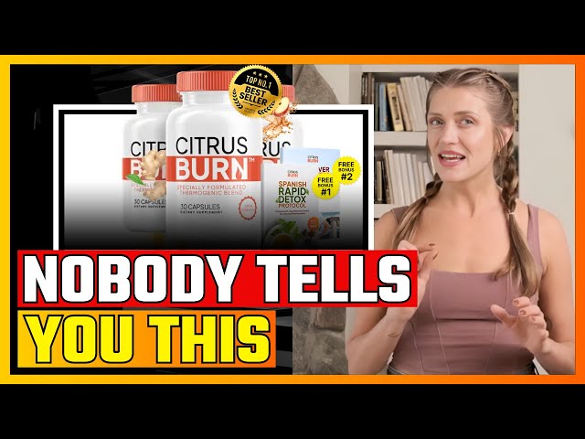 CitrusBurn Reviews: A Natural Way to Support Weight Loss and Boost Energy